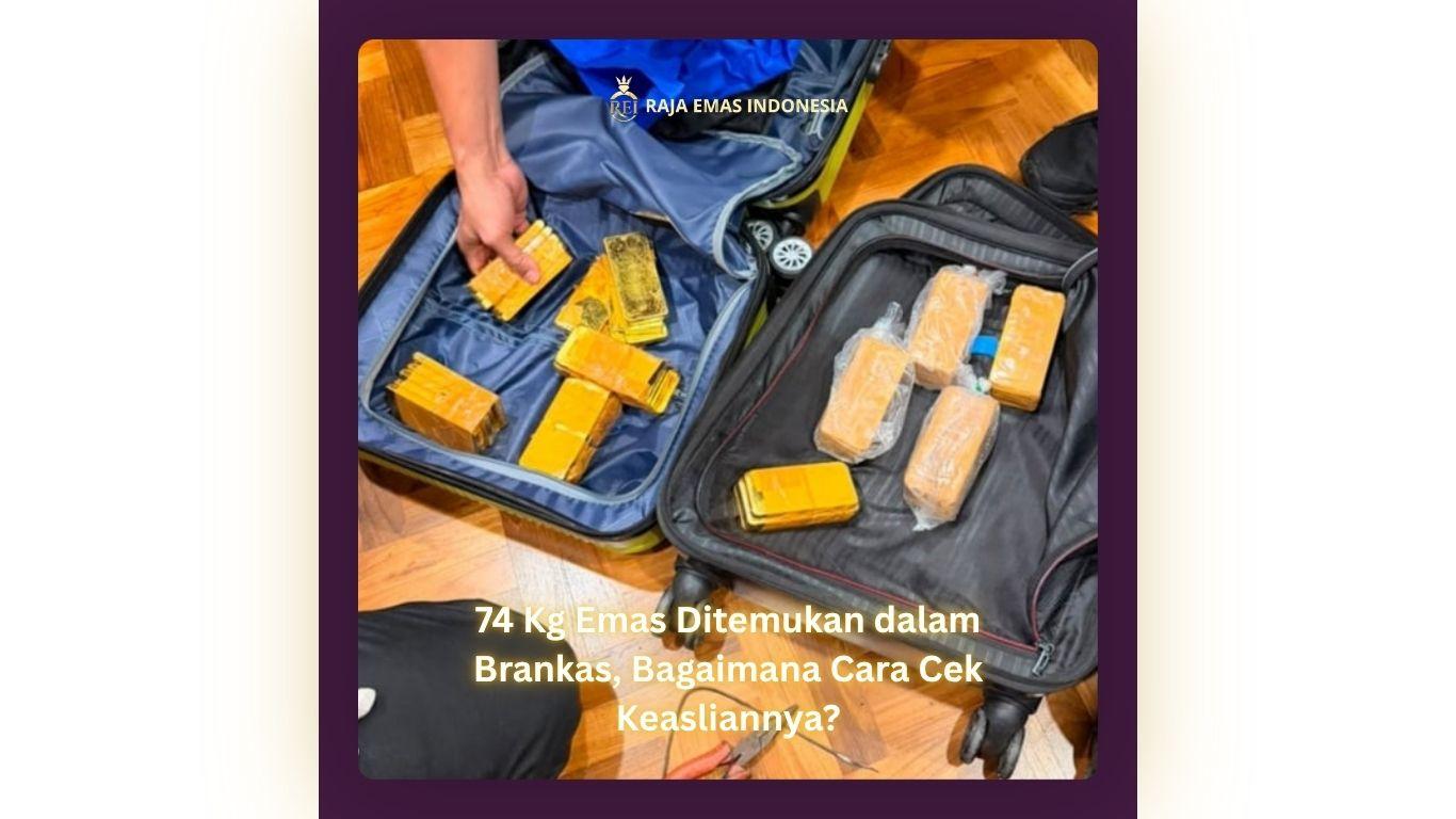 74 Kg Emas Ditemukan dalam Brankas, Ini Cara Cek Keasliannya